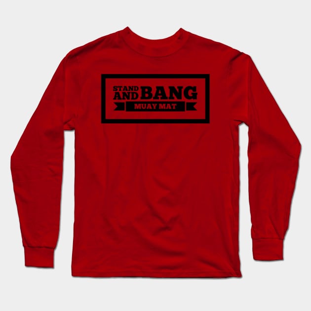 Stand and Bang Muay Mat Design Long Sleeve T-Shirt by Muay Thai Merch